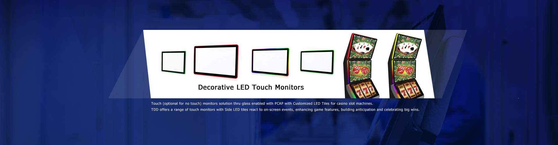 Decorative LED Touch Monitors